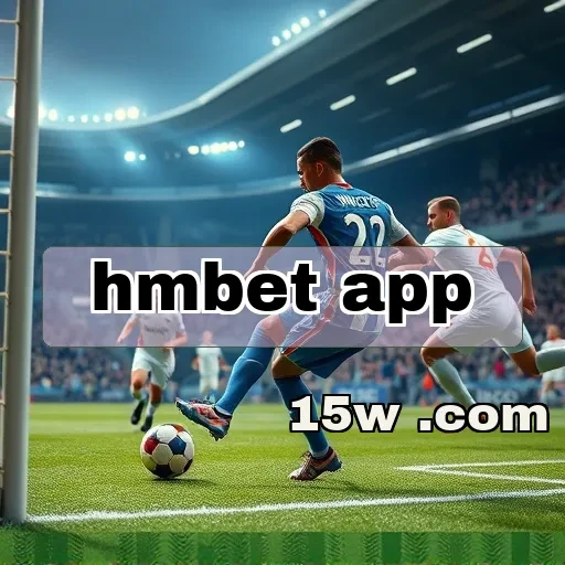 hmbet app: Inscreva-se e Descubra um Mundo de Jogos Empolgantes!